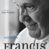 Pope Francis: Life and Revolution