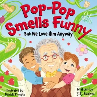 Pop-Pop Smells Funny But We Love Him Anyway