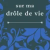Poésie sur ma drôle de vie