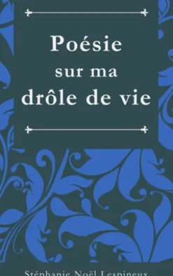 Poésie sur ma drôle de vie