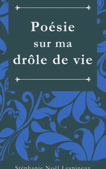 Poésie sur ma drôle de vie