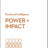 Power and Impact (HBR Emotional Intelligence Series)