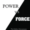 Power vs. Force