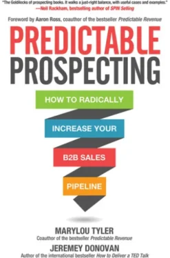 Predictable Prospecting: How to Radically Increase Your B2B Sales Pipeline