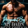 Pregnant By My Dad's Best Friend