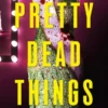 Pretty Dead Things