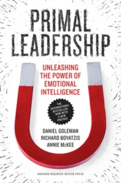 Primal Leadership, With a New Preface by the Authors