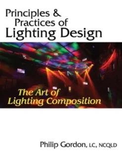 Principles and Practices of Lighting Design: The Art of Lighting Composition