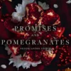 Promises and pomegranates