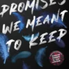 Promises We Meant To Keep