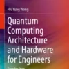 Quantum Computing Architecture and Hardware for Engineers