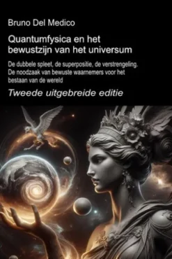 Quantumfysica en het bewustzijn van het universum. Tweede uitgebreide editie.