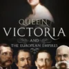 Queen Victoria and the European Empires