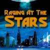 Raging at the Stars