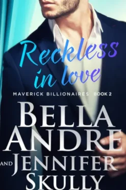 Reckless In Love: The Maverick Billionaires, Book 2