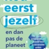 Red eerst jezelf (en dan pas de planeet)
