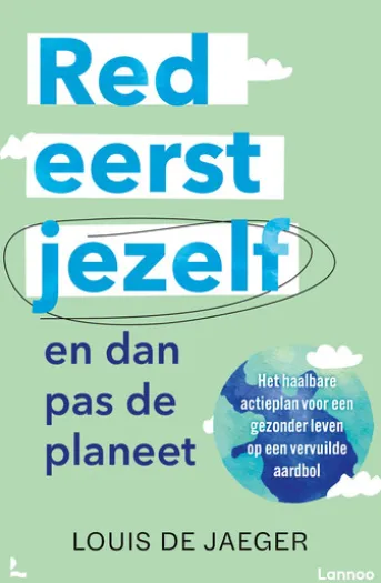 Red eerst jezelf (en dan pas de planeet)