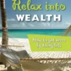 Relax Into Wealth