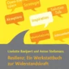 Resilienz: Ein Werkstattbuch zur Widerstandskraft