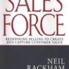 Rethinking the Sales Force: Redefining Selling to Create and Capture Customer Value