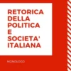 Retorica della politica e societa' italiana