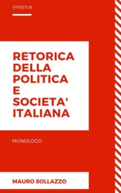 Retorica della politica e societa' italiana
