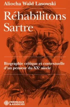 Réhabilitons Sartre