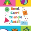 Rond, Carré, Triangle Aussi !