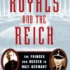 Royals and the Reich:The Princes von Hessen in Nazi Germany