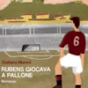 Rubens giocava a pallone