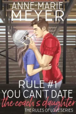 Rule #1: You Can't Date the Coach's Daughter