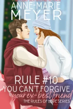 Rule #10: You Can't Forgive Your Ex Best Friend