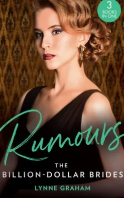 Rumours: The Billion-Dollar Brides: The Desert King's Blackmailed Bride (Brides for the Taking) / The Italian's One-Night Baby (Brides for the Taking) / Sold for the Greek's Heir (Brides for the Taking)