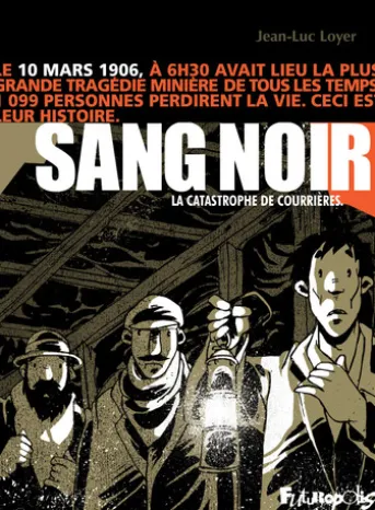 Sang Noir. La catastrophe de Courrières