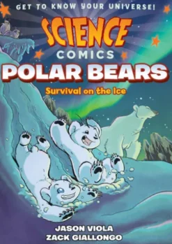 Science Comics: Polar Bears