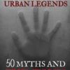 Scottish Urban Legends: 50 Myths and True Stories (Collector's Edition)
