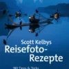 Scott Kelbys Reisefoto-Rezepte