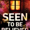 Seen to Be Believed