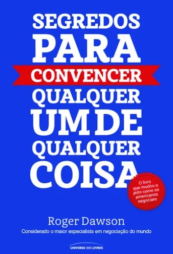 Segredos para convencer qualquer um de qualquer coisa