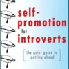 Self-Promotion for Introverts: The Quiet Guide to Getting Ahead