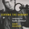Serving The Servant: Remembering Kurt Cobain