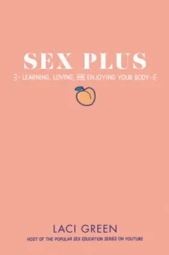 Sex Plus: Learning, Loving, and Enjoying Your Body