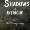 Shadows of Intrigue: Wattsingburg - Volume 1