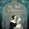 She Made a Monster: How Mary Shelley Created Frankenstein