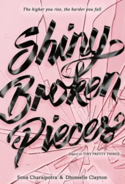 Shiny Broken Pieces: A Tiny Pretty Things Novel