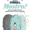 Siamo luce oppure Ombra, mostro?