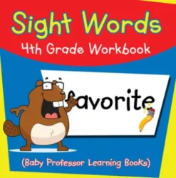 Sight Words 4th Grade Workbook (Baby Professor Learning Books)