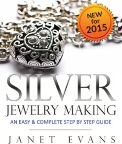 Silver Jewelry Making: An Easy & Complete Step by Step Guide