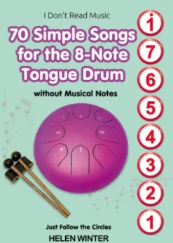 70 Simple Songs for the 8-Note Tongue Drum. Without Musical Notes
