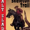 Skeleton Trail: A Walt Slade Western